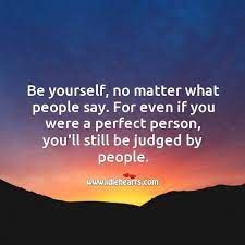 Be Yourself No Matter What People Say Idlehearts
