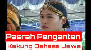 Teks pasrah temanten bahasa jawa singkat. Pasrah Penganten Kakung Bahasa Jawa Youtube