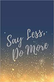 I've loved having you by my side, but i know it's time to say goodbye. Say Less Do More Super Boss Girl Boss Inspirational Quotes Journal Notebook Boss Appreciation Gifts Inspiration Journal For Boss Coworker Everyday 9781702320078 Amazon Com Books