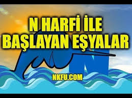 N Harfiyle Baslayan Esyalar Youtube