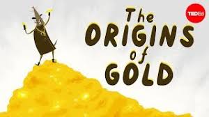 Gold has always maintained its value throughout history. Where Does Gold Come From David Lunney Youtube