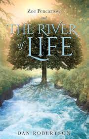 The river of life flows independently of one's preferences. Zoe Pencarrow And The River Of Life English Edition Ebook Robertson Dan Amazon De Kindle Shop