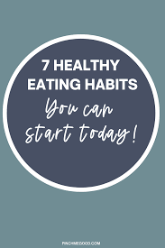 A healthy lifestyle looks different for everyone, but the registered dietitians we spoke to tell us finding yours is simpler than it may seem. 7 Healthy Eating Habits You Can Start Today Pinch Me Good