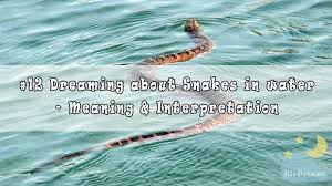 12 Dreaming About Snakes In Water Meaning Interpretation Dream Meaning Snake Snake Dream Meanings