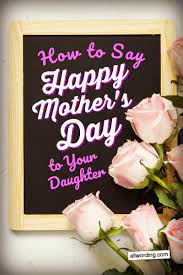 Happy mother's day to our beautiful daughter. 20 Delightful Ways To Say Happy Mother S Day To Your Daughter Allwording Com