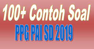 Anda berada di artikel yang tepat. 100 Contoh Soal Pretes Ppg Pai Sd 2019