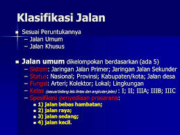 Perubahan fisik dan fungsi jalan raya pos amat signifikan, dua abad setelah jalan itu dibuat. Klasifikasi Jalan Jalan Umum Dikelompokan Berdasarkan Ada 5 Ppt Download