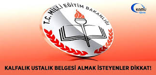 Kalfalik Ustalik Belgesi Almak Isteyenlere Gecici Madde Uygulamasi Duyurusu