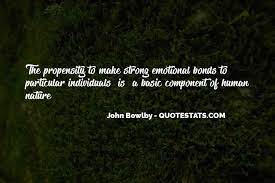 She was a central figure on the world stage of psychoanalysis. John Bowlby Quotes Sayings