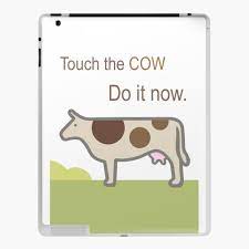 Touch the Cow.