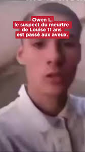 Owen L., le suspect du meurtre de Louise, 11 ans, est passé aux aveux.  #meurtredelouise #louise11ans #owenl #aveux