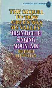 Up into the singing mountain (1960), in which huw emigrates to argentina; Up Into The Singing Mountain By Richard Llewellyn