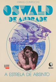 José oswald de sousa andrade foi escritor e dramaturgo brasileiro. Livre A Estrela De Absinto Oswald De Andrade Editora Globo 9788525009500 Librairie Dialogues