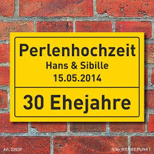 Wo stehen wir jetzt, was ist gelungen … Perlenhochzeit Hochzeit 30 Jahre Ortschild Geschenk Hausschild 17 05