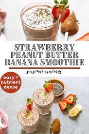 Strawberry Peanut Butter Banana Smoothie No Yogurt Seasonal Cravings Recipe Peanut Butter Banana Smoothie Peanutbutter Smoothie Recipes Banana Healthy
