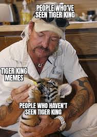 'tiger king' is a new netflix doc that viewers are loving because of its bizarre storyline and colorful characters. Tiger King Memes Tigerking