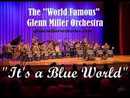 Glenn Miller Orchestra It S A Blue World Glenn Miller Orchestra World Famous