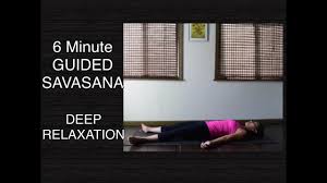 Savasana 6 Minutes Guided Meditation For Deep Relaxation Youtube