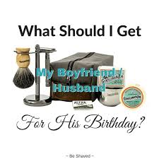 Airfare gift card so it might not be in the budget to get him a return plane ticket for his birthday, but you can still help him out by contributing to the flight fund. What Shaving Set Should I Get For His Birthday Be Shaved