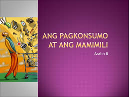 Ibinalita rin ng world bank na ang pilipinas ay maituturing na isa sa pinakamayamang. Ang Pagkonsumo At Ang Mamimili Ppt Download