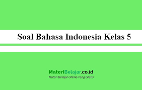 Berikut bospedia memberikan soal essay bahasa indonesia kelas 10 sma/ma. Soal Bahasa Indonesia Kelas 5 Sd Mi Semester 1 2 Tahun2021