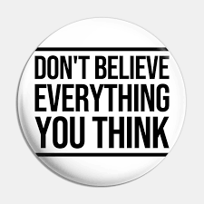 Jpg, pdf, and png resolution: Don T Believe Everything You Think Dont Believe Everything You Think Pin Teepublic