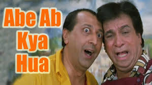 Abe Ab Kya Hua