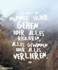 Du Kannst Auf Nummer Sicher Gehen Oder Alles Riskieren Alles Gewinnen Oder Alles Verlieren Sdp Song Zitate Lied Zitate Zitate