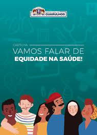Equidade no sus para pessoas com transtornos psíquicos: Guarulhos Apresenta 2Âª Edicao Da Cartilha Vamos Falar De Equidade Na Saude Prefeitura De Guarulhos