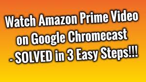 How To Watch Amazon Prime Video On Google Chromecast Watch Amazon Prime Chromecast Amazon Watches