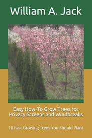 Check spelling or type a new query. Easy How To Grow Trees For Privacy Screens And Windbreaks 10 Fast Growing Trees You Should Plant Jack William A 9781794451537 Amazon Com Books