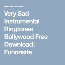 Very Sad Instrumental Ringtones Bollywood Free Download