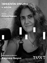 YUNT'UN “İmgenin Onuru” başlıklı podcast yayınının ikinci konuğu Fatoş  İrwen
