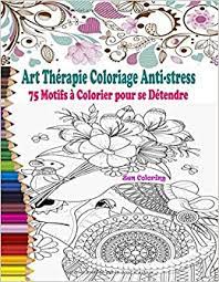 amazon fr art therapie coloriage anti stress livre de adulte avec 75 motifs a colorier pour se detendre animaux mandalas fleurs destressant magique coloring zen livres coloriages gratuits juillet