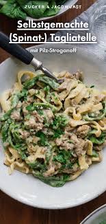 Selbstgemachte Spinat Tagliatelle Mit Pilz Stroganoff Rezept In 2020 Stroganoff Tagliatelle Hausgemachte Nudeln