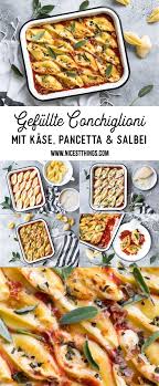 Gefullte Conchiglioni Mit Kase Creme Pancetta Salbei Lieblingswein Rezepte Rezepte Abendessen Herzhafte Speisen