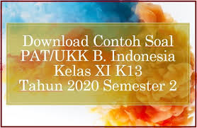 Check spelling or type a new query. Download Contoh Soal Pat Ukk Bahasa Indonesia Kelas Xi K13 Tahun 2020 Beritapppk Com