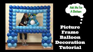 Check spelling or type a new query. Picture Frame Balloon Decoration Tutorial Youtube