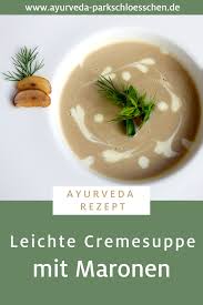 Lecker Leicht Und Saisonal Maronencremesuppe Aus Unserer Ayurveda Cuisine Jetzt Nachkochen Das Winter Rezept Maronencremesuppe Ayurvedische Rezepte Rezepte