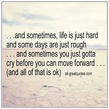 And Sometimes Life Is Just Hard And Some Days Grief Quote Greeing