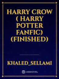 Hogwarts read harry potter books. Read Harry Crow Harry Potter Fanfic Finished Book Literature Online Webnovel Official