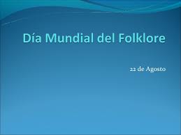El 22 de agosto en 1960 se llevó a cabo en buenos aires el primer congreso internacional de folklore. Dia Mundial Del Folklore