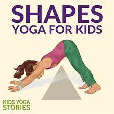 How to teach yoga to kids. Shapes Yoga How To Teach Shapes Through Movement Printable Poster Kids Yoga Stories Yoga And Mindfulness Resources For Kids
