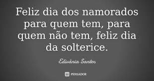 Feliz Dia Dos Namorados Para Quem Tem Edivania Santos