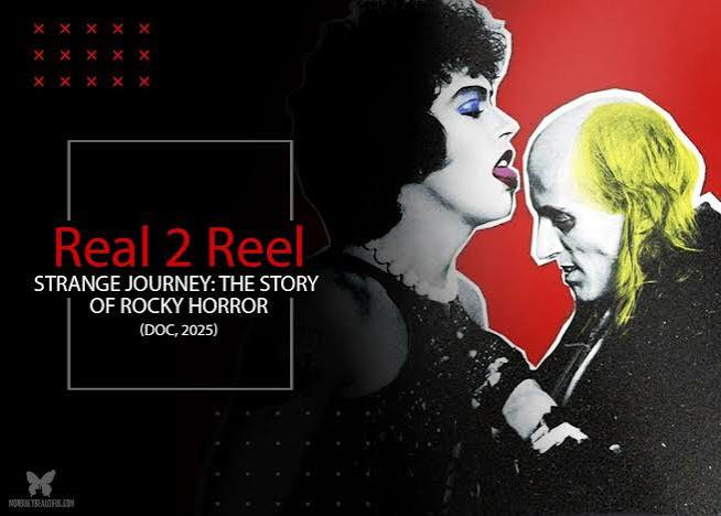 Real 2 Reel: Strange Journey—The Story of Rocky Horror - Morbidly Beautiful