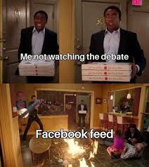 Presidential Debate 2020 Memes Me Not Watching The Debate Facebook Feed Community Fire Comics And Memes