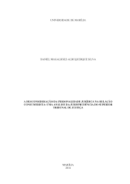 UNIVERSIDADE DE MARÍLIA DANIEL MAGALHÃES ALBUQUERQUE SILVA A  DESCONSIDERAÇÃO DA PERSONALIDADE JURÍDICA NA RELAÇÃO CONSUME