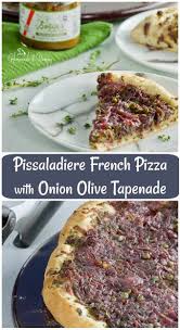 Pissaladiere French Pizza With Onion Olive Tapenade Caramelized Onions Olive Tapenade Capers And Fresh Thym French Pizza Appetizer Recipes Real Food Recipes