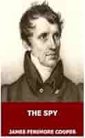 The Spy: Cooper, James Fenimore: 9781546517122: Amazon.com: Books