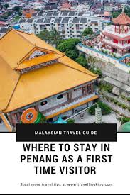 Must Read Comprehensive Guide On Where To Stay In Penang For 2020 Asia Travel Penang Malaysia Travel